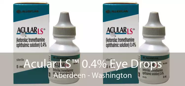 Acular LS™ 0.4% Eye Drops Aberdeen - Washington