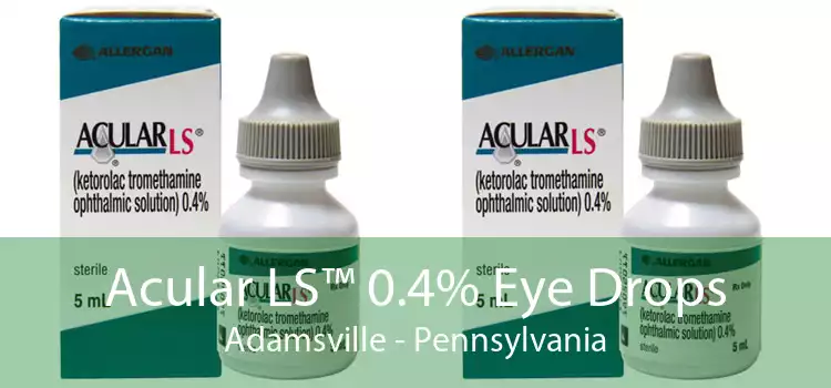 Acular LS™ 0.4% Eye Drops Adamsville - Pennsylvania