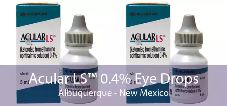 Acular LS™ 0.4% Eye Drops Albuquerque - New Mexico