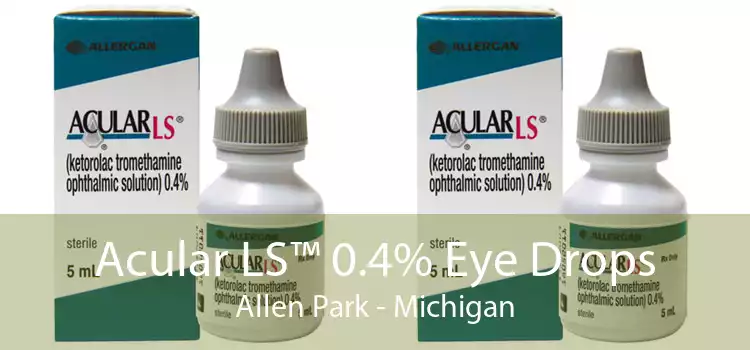 Acular LS™ 0.4% Eye Drops Allen Park - Michigan
