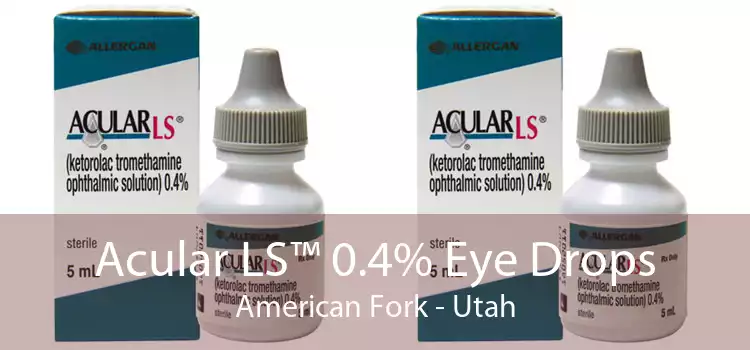 Acular LS™ 0.4% Eye Drops American Fork - Utah