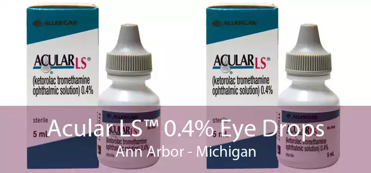 Acular LS™ 0.4% Eye Drops Ann Arbor - Michigan