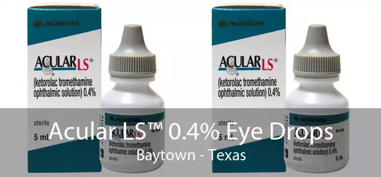 Acular LS™ 0.4% Eye Drops Baytown - Texas