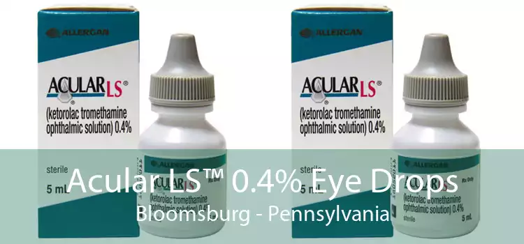 Acular LS™ 0.4% Eye Drops Bloomsburg - Pennsylvania