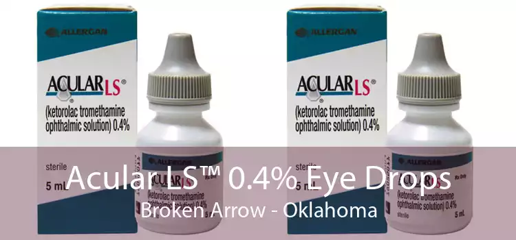 Acular LS™ 0.4% Eye Drops Broken Arrow - Oklahoma