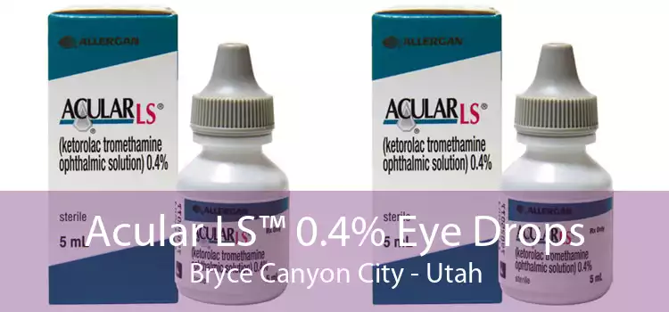 Acular LS™ 0.4% Eye Drops Bryce Canyon City - Utah