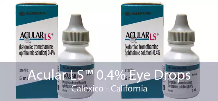 Acular LS™ 0.4% Eye Drops Calexico - California