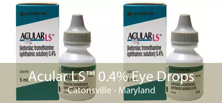 Acular LS™ 0.4% Eye Drops Catonsville - Maryland