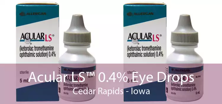 Acular LS™ 0.4% Eye Drops Cedar Rapids - Iowa