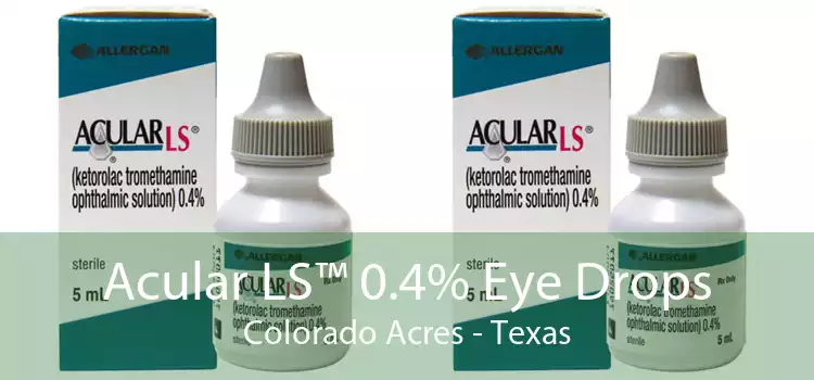 Acular LS™ 0.4% Eye Drops Colorado Acres - Texas