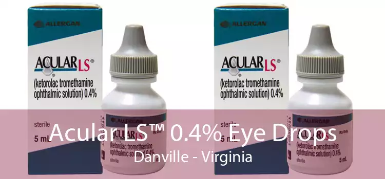 Acular LS™ 0.4% Eye Drops Danville - Virginia