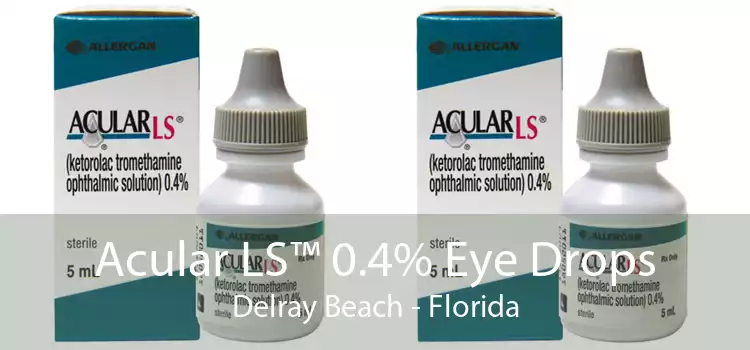 Acular LS™ 0.4% Eye Drops Delray Beach - Florida