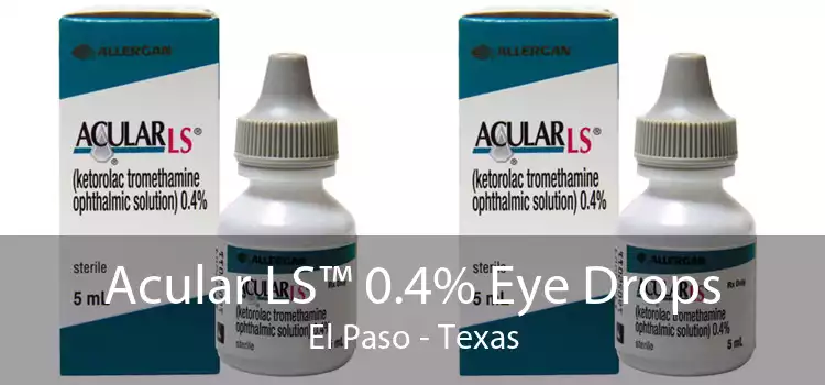 Acular LS™ 0.4% Eye Drops El Paso - Texas