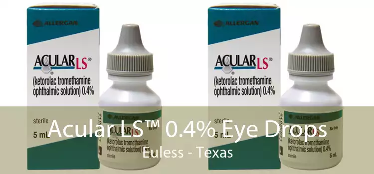 Acular LS™ 0.4% Eye Drops Euless - Texas