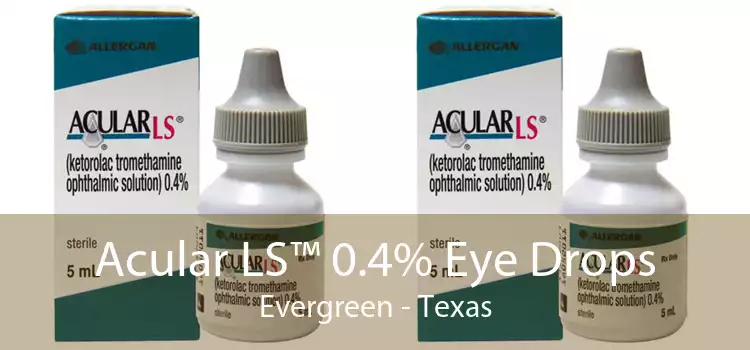Acular LS™ 0.4% Eye Drops Evergreen - Texas