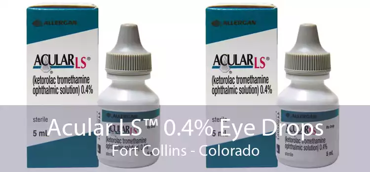 Acular LS™ 0.4% Eye Drops Fort Collins - Colorado