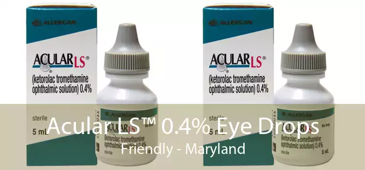 Acular LS™ 0.4% Eye Drops Friendly - Maryland