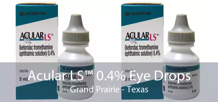Acular LS™ 0.4% Eye Drops Grand Prairie - Texas