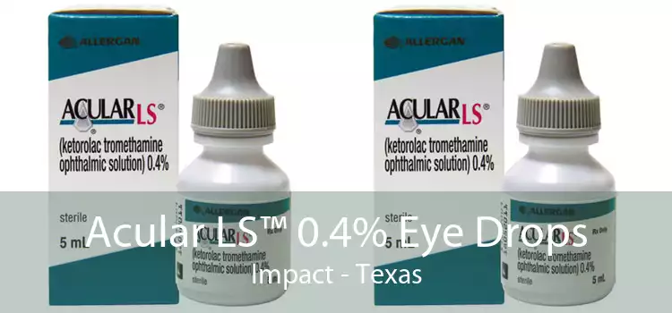 Acular LS™ 0.4% Eye Drops Impact - Texas