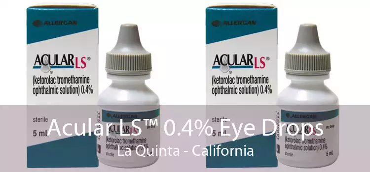 Acular LS™ 0.4% Eye Drops La Quinta - California