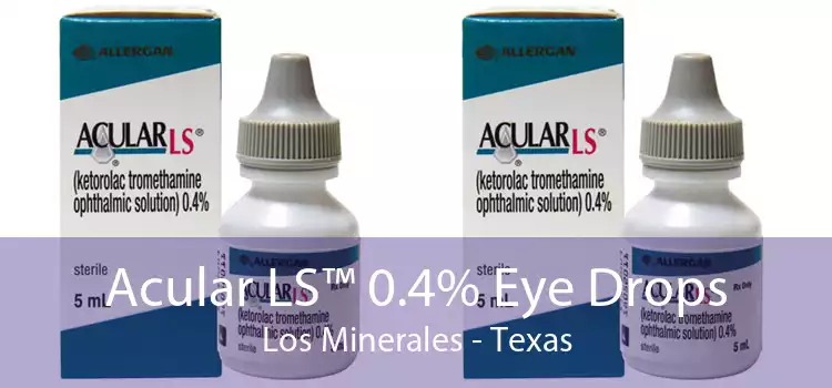 Acular LS™ 0.4% Eye Drops Los Minerales - Texas
