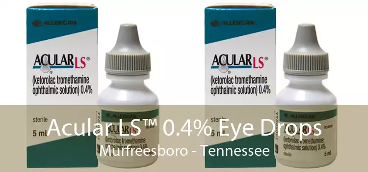 Acular LS™ 0.4% Eye Drops Murfreesboro - Tennessee