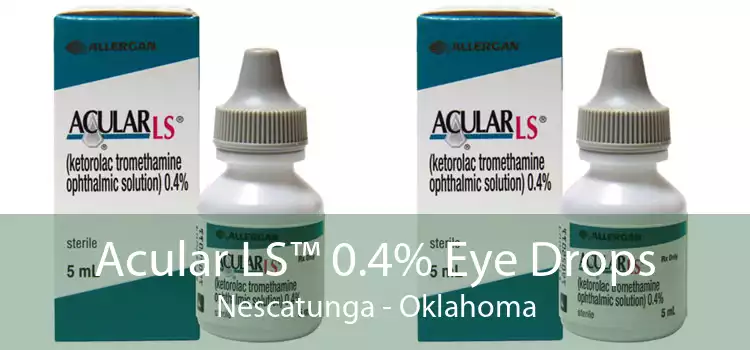 Acular LS™ 0.4% Eye Drops Nescatunga - Oklahoma