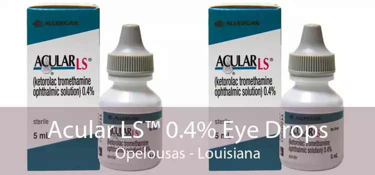 Acular LS™ 0.4% Eye Drops Opelousas - Louisiana