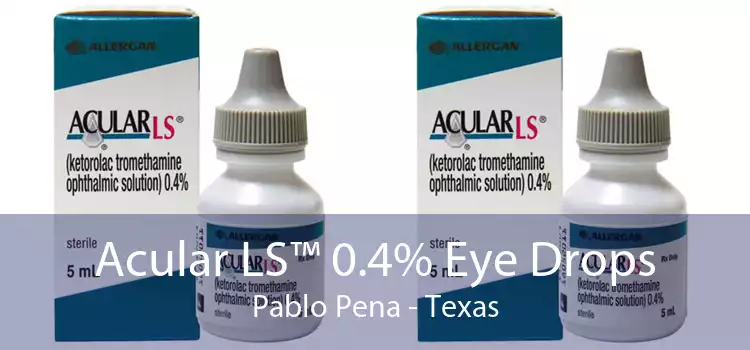 Acular LS™ 0.4% Eye Drops Pablo Pena - Texas