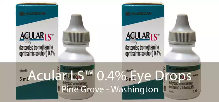 Acular LS™ 0.4% Eye Drops Pine Grove - Washington