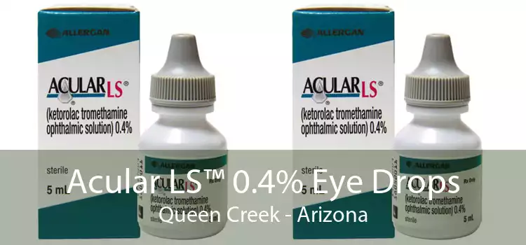 Acular LS™ 0.4% Eye Drops Queen Creek - Arizona